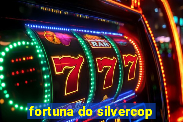 fortuna do silvercop